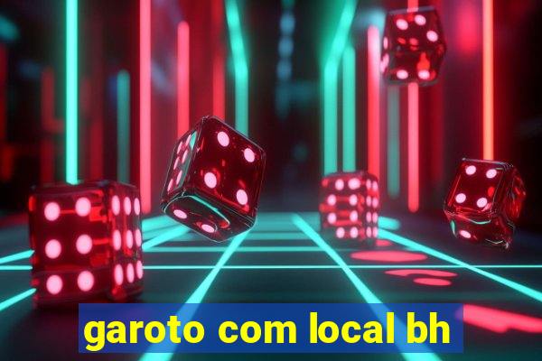 garoto com local bh